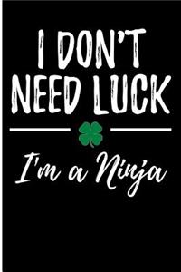 I Don't Need Luck I'm a Ninja