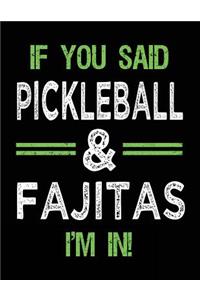 If You Said Pickleball & Fajitas I'm In