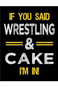 If You Said Wrestling & Cake I'm in
