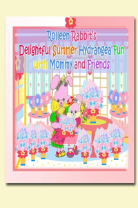 Rolleen Rabbit's Delightful Summer Hydrangea Fun with Mommy and Friends