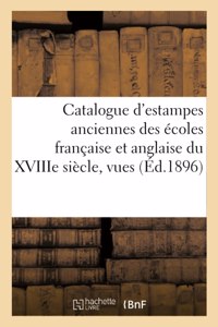 Catalogue d'Estampes Anciennes Des Écoles Française Et Anglaise Du Xviiie Siècle, Vues, Portraits