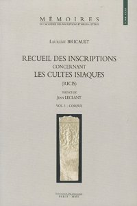 Recueil Des Inscriptions Concernant Les Cultes Isiaques (Ricis): Vol. 1-2: Corpus. Vol. 3: Planches