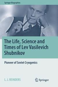 Life, Science and Times of Lev Vasilevich Shubnikov