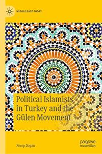 Political Islamists in Turkey and the Gülen Movement