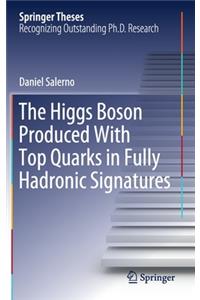 The Higgs Boson Produced With Top Quarks in Fully Hadronic Signatures