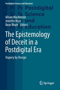 Epistemology of Deceit in a Postdigital Era