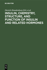 Insulin, Chemistry, Structure, and Function of Insulin and Related Hormones