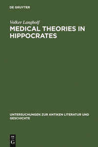 Medical Theories in Hippocrates: Early Texts and the Epidemics