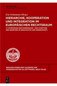 Hierarchie, Kooperation Und Integration Im Europaischen Rechtsraum: 17. Symposion Der Kommission 