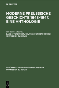 Veröffentlichungen der Historischen Kommission zu Berlin Moderne preußische Geschichte 1648-1947. Eine Anthologie