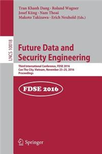Future Data and Security Engineering: Third International Conference, Fdse 2016, Can Tho City, Vietnam, November 23-25, 2016, Proceedings