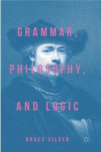 Grammar, Philosophy, and Logic