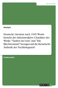 Deutsche Literatur nach 1945. Worin besteht der dekonstruktive Charakter der Werke 