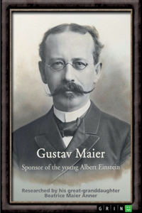 Gustav Maier. Sponsor of the young Albert Einstein