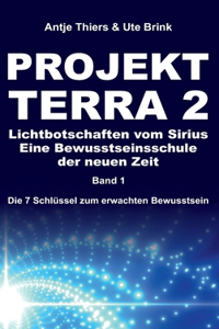 PROJEKT TERRA 2 - Lichtbotschaften vom Sirius - Eine Bewusstseinsschule der neuen Zeit