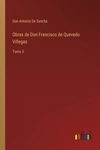 Obras de Don Francisco de Quevedo Villegas
