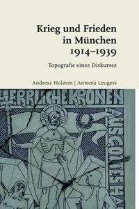 Krieg Und Frieden in München 1914-1939