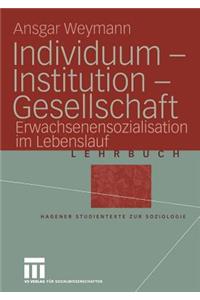 Individuum -- Institution -- Gesellschaft