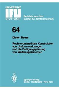 Rechnerunterstützte Konstruktion von Umformwerkzeugen und die Fertigungsplanung von Werkzeugelementen