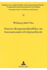 Positive Kompetenzkonflikte Im Internationalen Zivilprozeßrecht