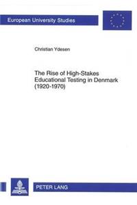 Rise of High-Stakes Educational Testing in Denmark (1920-1970)