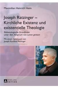 Joseph Ratzinger - Kirchliche Existenz und existentielle Theologie