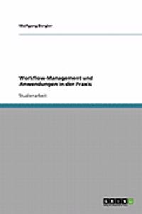 Workflow-Management und Anwendungen in der Praxis