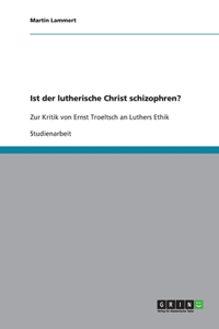 Ist der lutherische Christ schizophren?