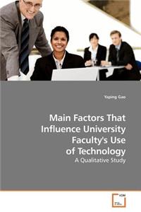 Main Factors That Influence University Faculty's Use of Technology