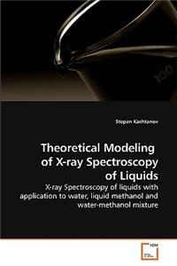 Theoretical Modeling of X-ray Spectroscopy of Liquids