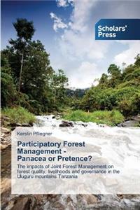 Participatory Forest Management - Panacea or Pretence?