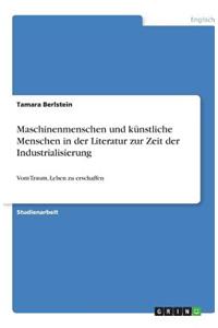 Maschinenmenschen und künstliche Menschen in der Literatur zur Zeit der Industrialisierung