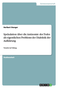 Spekulation über die Antinomie des Todes als eigentlichen Problems der Dialektik der Aufklärung