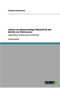 Lithium als lebenswichtiger Rohstoff für den Betrieb von Elektroautos: Lagerstätten, Förderung und Potential