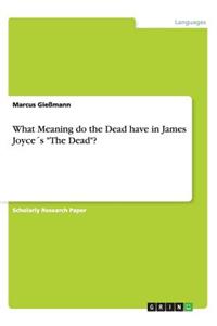 What Meaning do the Dead have in James Joyce´s 