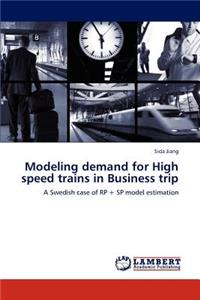 Modeling demand for High speed trains in Business trip