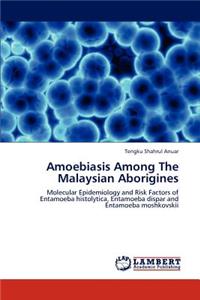 Amoebiasis Among the Malaysian Aborigines