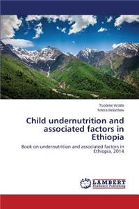Child undernutrition and associated factors in Ethiopia