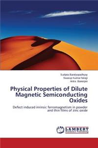 Physical Properties of Dilute Magnetic Semiconducting Oxides