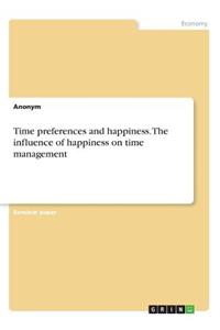 Time preferences and happiness. The influence of happiness on time management