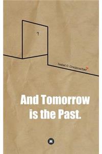 And Tomorrow is the Past.