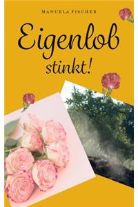 Eigenlob stinkt