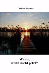 Wann, wenn nicht jetzt?