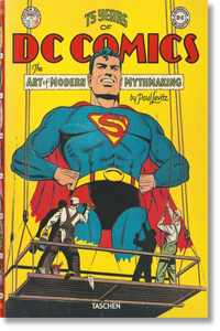 75 Years of DC Comics. the Art of Modern Mythmaking