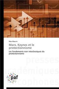 Marx, Keynes Et Le Protectionnisme