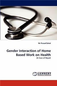 Gender Interaction of Home Based Work on Health