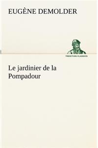 Le jardinier de la Pompadour