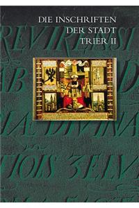 Inschriften Der Stadt Trier II (1501 Bis 1674)