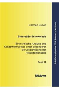 Bittersüsse Schokolade. Eine kritische Analyse des Kakaoweltmarktes unter besonderer Berücksichtigung der Produzentenseite