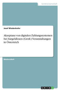 Akzeptanz von digitalen Zahlungssystemen bei bargeldlosen (Groß-) Veranstaltungen in Österreich